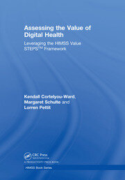 Assessing the Value of Digital Health: Leveraging the HIMSS Value STEPS™ Framework book cover