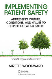Implementing Patient Safety: Addressing Culture, Conditions and Values to Help People Work Safely book cover