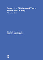 Supporting Children and Young People with Anxiety: A Practical Guide book cover
