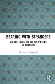 Bearing with Strangers: Arendt, Education and the Politics of Inclusion book cover