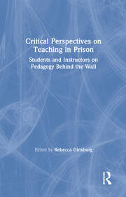 Critical Perspectives on Teaching in Prison: Students and Instructors on Pedagogy Behind the Wall book cover