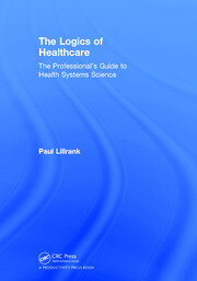 The Logics of Healthcare: The Professional’s Guide to Health Systems Science book cover