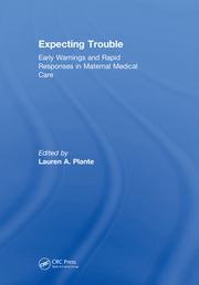 Expecting Trouble: Early Warnings and Rapid Responses in Maternal Medical Care book cover