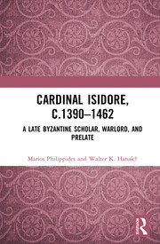 Cardinal Isidore (c.1390–1462): A Late Byzantine Scholar, Warlord, and Prelate book cover