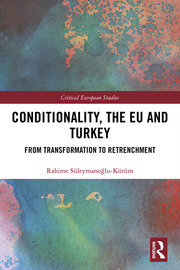 Conditionality, the EU and Turkey: From Transformation to Retrenchment book cover