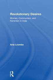 Revolutionary Desires: Women, Communism, and Feminism in India book cover