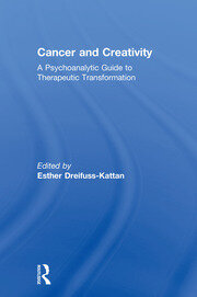 Cancer and Creativity: A Psychoanalytic Guide to Therapeutic Transformation book cover