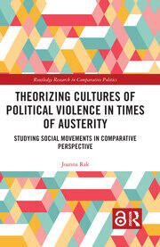 Theorizing Cultures of Political Violence in Times of Austerity: Studying Social Movements in Comparative Perspective book cover