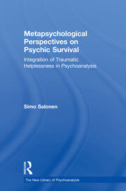 Metapsychological Perspectives on Psychic Survival: Integration of Traumatic Helplessness in Psychoanalysis book cover