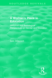 A Woman's Place in Education (1996): Historical and Sociological Perspectives on Gender and Education book cover