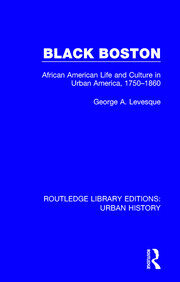Black Boston: African American Life and Culture in Urban America, 1750-1860 book cover