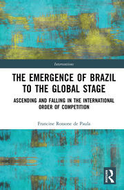 The Emergence of Brazil to the Global Stage: Ascending and Falling in the International Order of Competition book cover