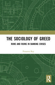 The Sociology of Greed: Runs and Ruins in Banking Crises book cover
