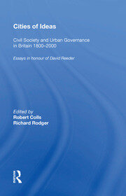 Cities of Ideas: Civil Society and Urban Governance in Britain 1800�2000: Essays in Honour of David Reeder book cover