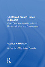 Clinton's Foreign Policy in Russia: From Deterrence and Isolation to Democratization and Engagement book cover