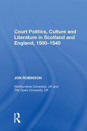Court Politics, Culture and Literature in Scotland and England, 1500-1540 book cover