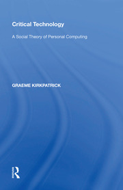 Critical Technology: A Social Theory of Personal Computing book cover