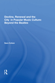 Decline, Renewal and the City in Popular Music Culture: Beyond the Beatles book cover