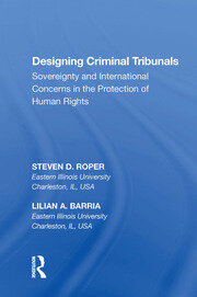 Designing Criminal Tribunals: Sovereignty and International Concerns in the Protection of Human Rights book cover