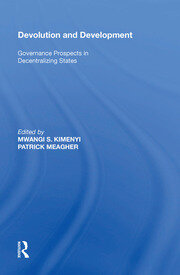 Devolution and Development: Governance Prospects in Decentralizing States book cover