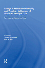 Essays in Medieval Philosophy and Theology in Memory of Walter H. Principe, CSB: Fortresses and Launching Pads book cover