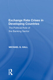 Exchange Rate Crises in Developing Countries: The Political Role of the Banking Sector book cover