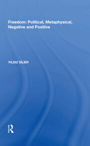 Freedom: Political, Metaphysical, Negative and Positive book cover
