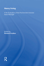 Henry Irving: A Re-Evaluation of the Pre-Eminent Victorian Actor-Manager book cover