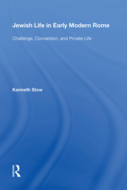 Jewish Life in Early Modern Rome: Challenge, Conversion, and Private Life book cover
