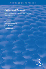 Justice and Violence: Political Violence, Pacifism and Cultural Transformation book cover