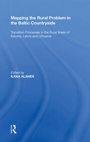 Mapping the Rural Problem in the Baltic Countryside: Transition Processes in the Rural Areas of Estonia, Latvia and Lithuania book cover