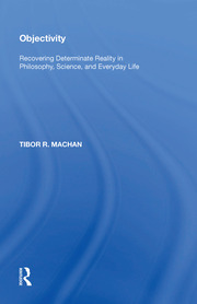 Objectivity: Recovering Determinate Reality in Philosophy, Science, and Everyday Life book cover