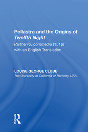 Pollastra and the Origins of Twelfth Night: Parthenio, commedia (1516) with an English Translation book cover