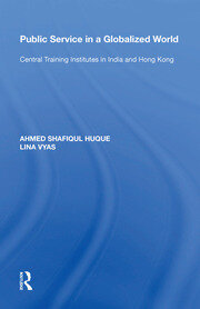 Public Service in a Globalized World: Central Training Institutes in India and Hong Kong book cover