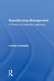 Repoliticizing Management: A Theory of Corporate Legitimacy book cover