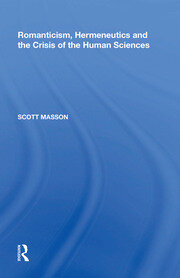 Romanticism, Hermeneutics and the Crisis of the Human Sciences book cover