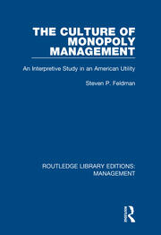 The Culture of Monopoly Management: An Interpretive Study in an American Utility book cover