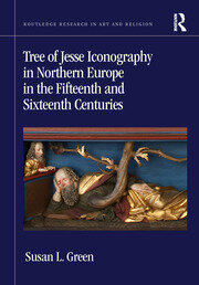 Tree of Jesse Iconography in Northern Europe in the Fifteenth and Sixteenth Centuries book cover