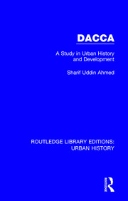 Dacca: A Study in Urban History and Development book cover