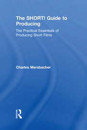 The SHORT! Guide to Producing: The Practical Essentials of Producing Short Films book cover