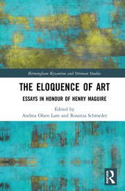 The Eloquence of Art: Essays in Honour of Henry Maguire book cover