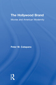 The Hollywood Brand: Movies and American Modernity book cover