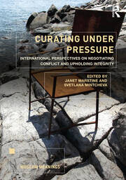 Curating Under Pressure: International Perspectives on Negotiating Conflict and Upholding Integrity book cover