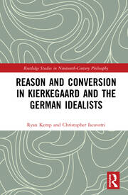 Reason and Conversion in Kierkegaard and the German Idealists book cover