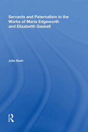 Servants and Paternalism in the Works of Maria Edgeworth and Elizabeth Gaskell book cover