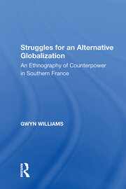 Struggles for an Alternative Globalization: An Ethnography of Counterpower in Southern France book cover