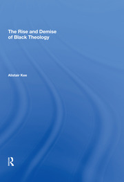 The Rise and Demise of Black Theology book cover