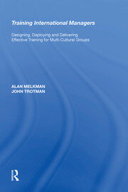Training International Managers: Designing, Deploying and Delivering Effective Training for Multi-Cultural Groups book cover