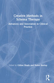 Creative Methods in Schema Therapy: Advances and Innovation in Clinical Practice book cover