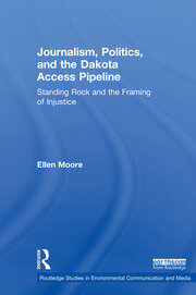 Journalism, Politics, and the Dakota Access Pipeline: Standing Rock and the Framing of Injustice book cover